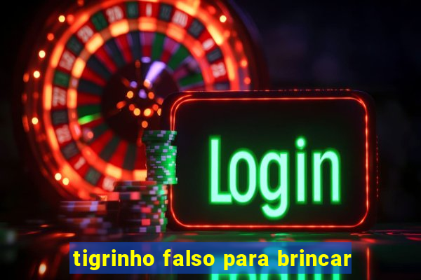 tigrinho falso para brincar